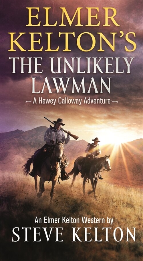 Elmer Keltons the Unlikely Lawman: A Hewey Calloway Adventure (Mass Market Paperback)