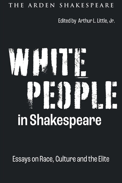 White People in Shakespeare : Essays on Race, Culture and the Elite (Hardcover)
