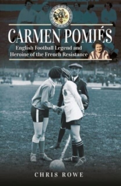 Carmen Pomi s : Football Legend and Heroine of the French Resistance (Hardcover)