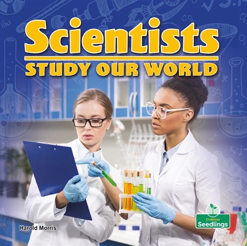 Scientists Study Our World (Library Binding)