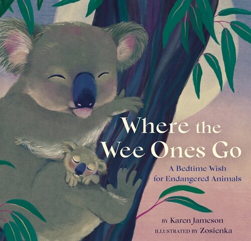 Where the Wee Ones Go: A Bedtime Wish for Endangered Animals (Hardcover)