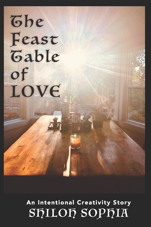 The Feast Table of Love: An Intentional Creativity Story (Paperback)
