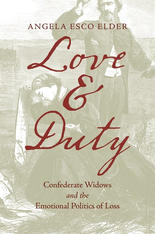 Love and Duty: Confederate Widows and the Emotional Politics of Loss (Hardcover)