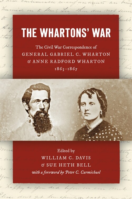 The Whartons War: The Civil War Correspondence of General Gabriel C. Wharton and Anne Radford Wharton, 1863-1865 (Paperback)