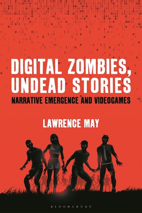 Digital Zombies, Undead Stories: Narrative Emergence and Videogames (Paperback)