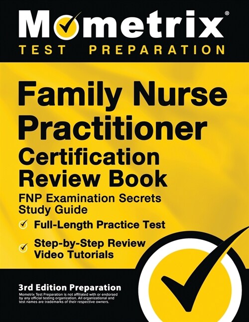 Family Nurse Practitioner Certification Review Book - FNP Examination Secrets Study Guide, Full-Length Practice Test, Step-by-Step Video Tutorials: [3 (Paperback)