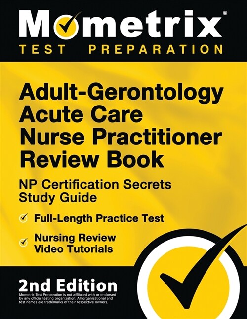 Adult-Gerontology Acute Care Nurse Practitioner Review Book - NP Certification Secrets Study Guide, Full-Length Practice Test, Nursing Review Video Tu (Paperback)