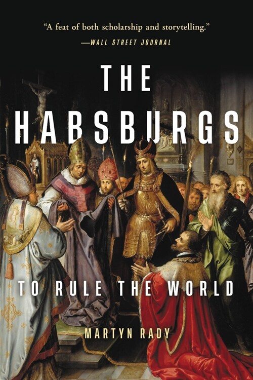 The Habsburgs: To Rule the World (Paperback)
