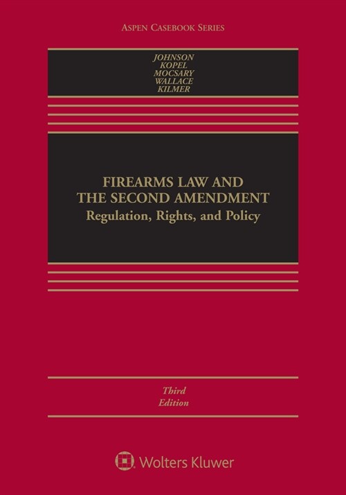 Firearms Law and the Second Amendment: Regulation, Rights, and Policy [Connected Ebook] (Hardcover, 3)