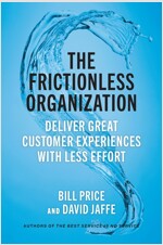 The Frictionless Organization: Deliver Great Customer Experiences with Less Effort (Hardcover)