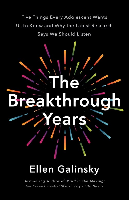 The Breakthrough Years: A New Scientific Framework for Raising Thriving Teens (Hardcover)