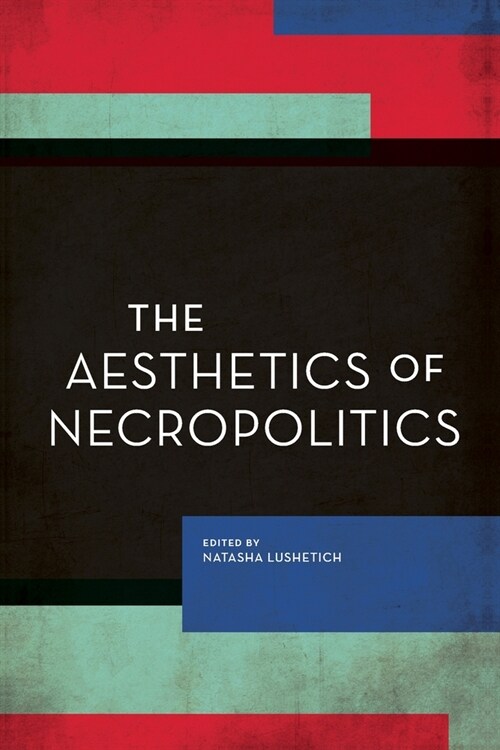 The Aesthetics of Necropolitics (Paperback)