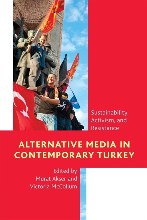 Alternative Media in Contemporary Turkey: Sustainability, Activism, and Resistance (Paperback)