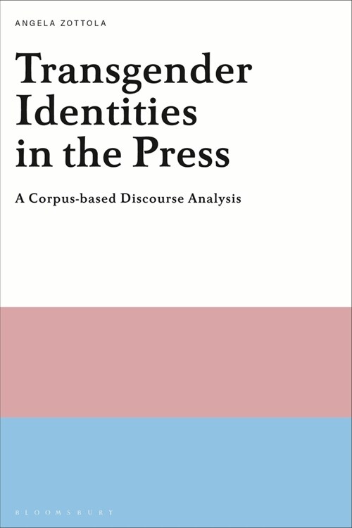 Transgender Identities in the Press : A Corpus-based Discourse Analysis (Paperback)