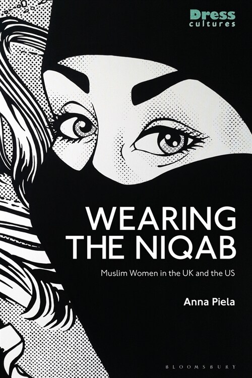 Wearing the Niqab : Muslim Women in the UK and the US (Paperback)