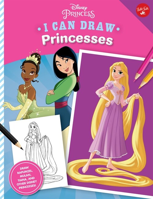 I Can Draw Disney Princesses: Draw Rapunzel, Mulan, Tiana, and Other Disney Princesses! (Paperback)