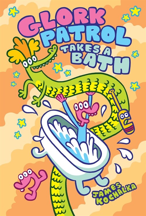 Glork Patrol (Book Two): Glork Patrol Takes a Bath! (Hardcover)