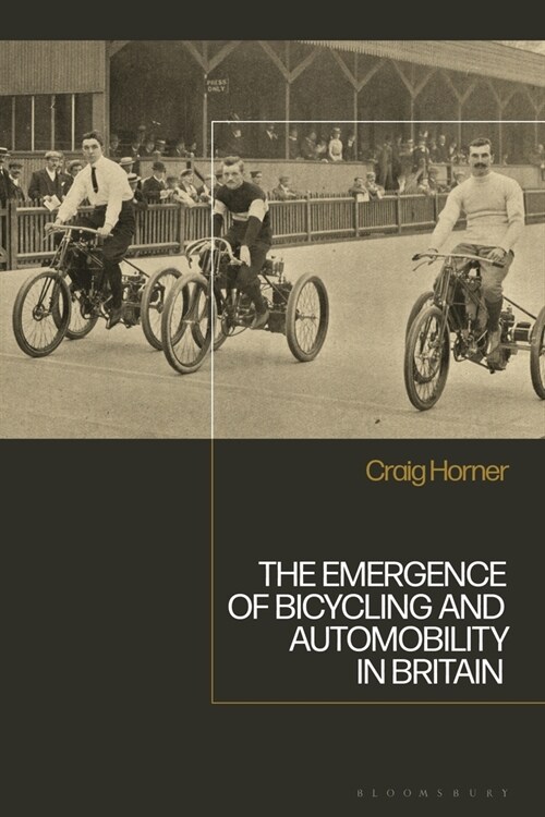 The Emergence of Bicycling and Automobility in Britain (Paperback)