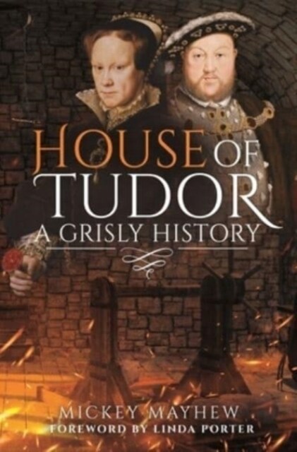 House of Tudor : A Grisly History (Hardcover)