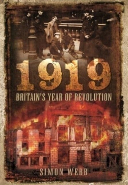 1919: Britains Year of Revolution (Paperback)