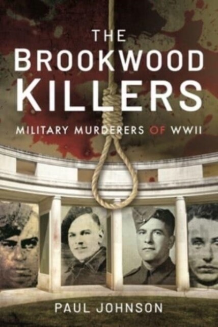 The Brookwood Killers : Military Murderers of WWII (Hardcover)