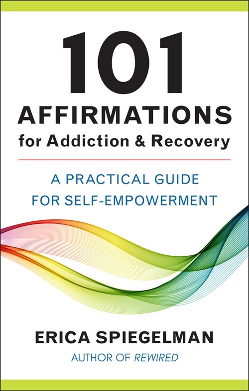 101 Affirmations for Addiction & Recovery: A Practical Guide for Self-Empowerment (Hardcover)
