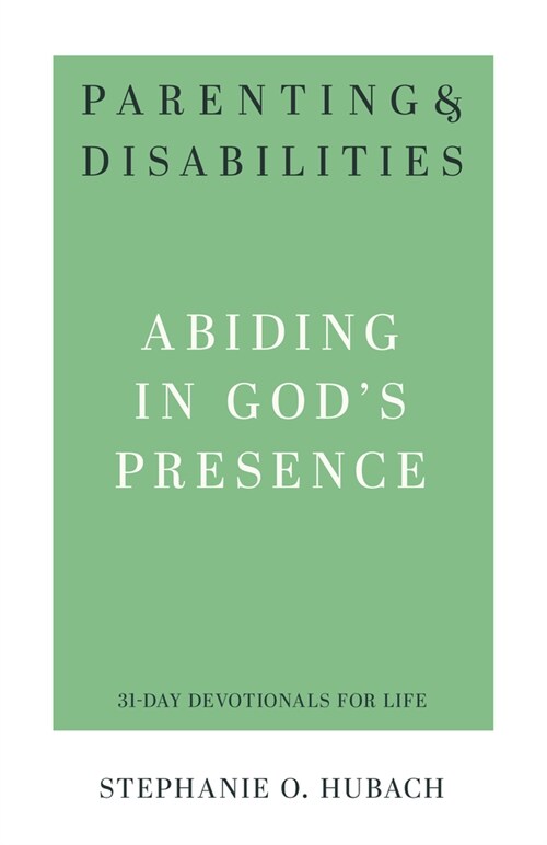 Parenting & Disabilities: Abiding in Gods Presence (Paperback)