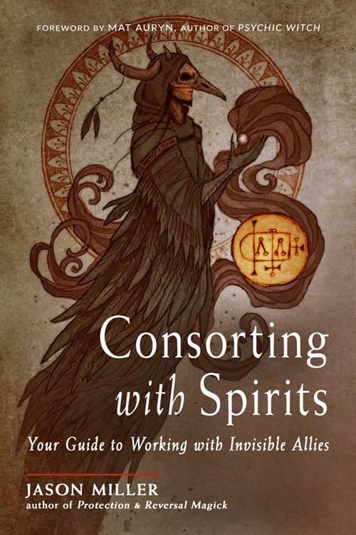 Consorting with Spirits: Your Guide to Working with Invisible Allies (Paperback)