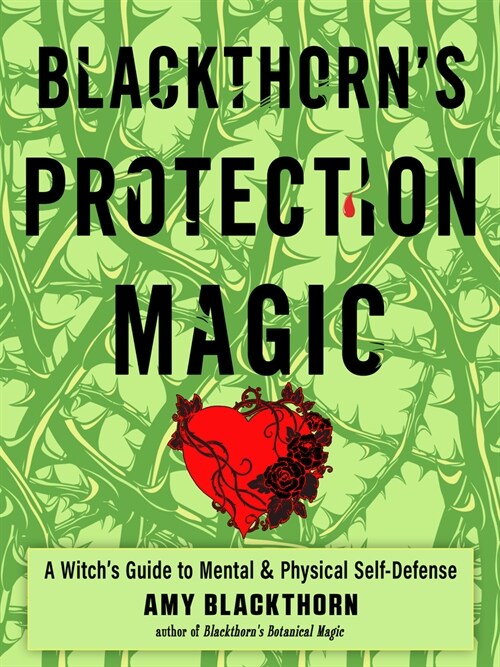 Blackthorns Protection Magic: A Witchs Guide to Mental and Physical Self-Defense (Paperback)