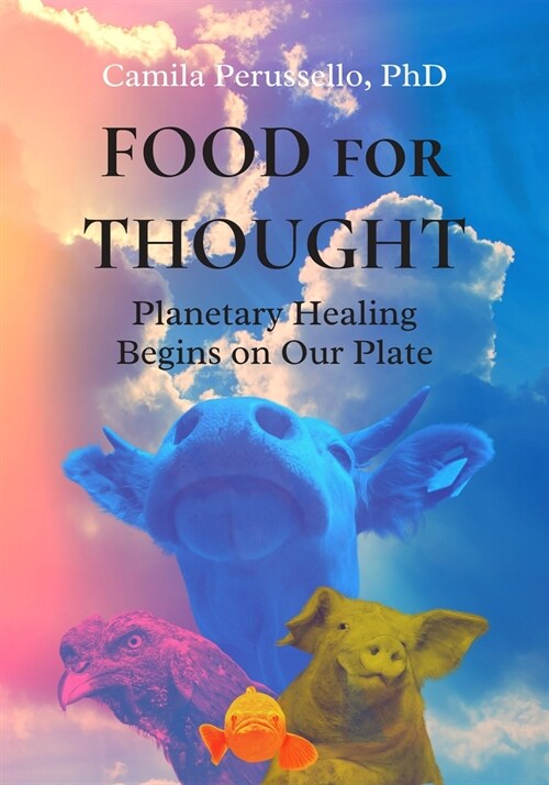 Food for Thought: Planetary Healing Begins on Our Plate (Paperback)