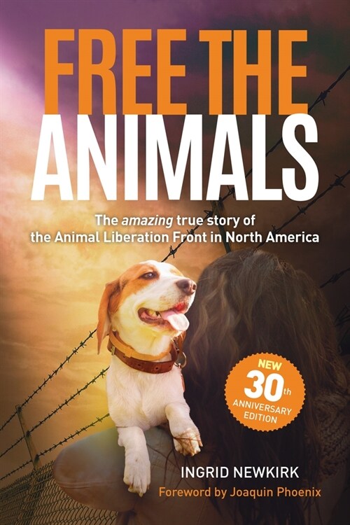 Free the Animals: The Amazing, True Story of the Animal Liberation Front in North America (30th Anniversary Edition) (Paperback)
