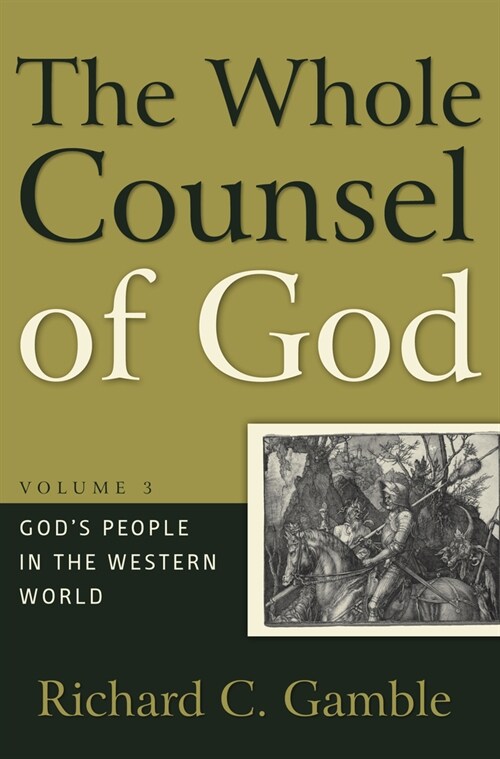 The Whole Counsel of God: Gods People in the Western World (Hardcover)