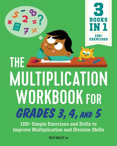 The Multiplication Workbook for Grades 3, 4, and 5: 100+ Simple Exercises and Drills to Improve Multiplication and Division (Paperback)