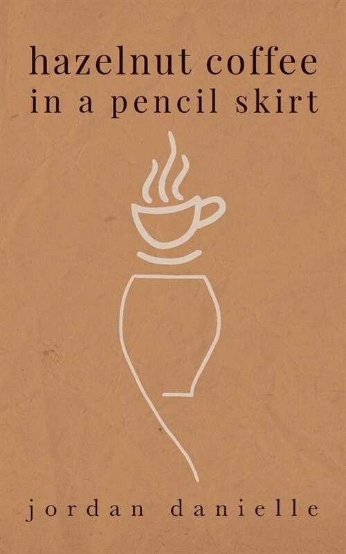 Hazelnut Coffee in a Pencil Skirt (Paperback)