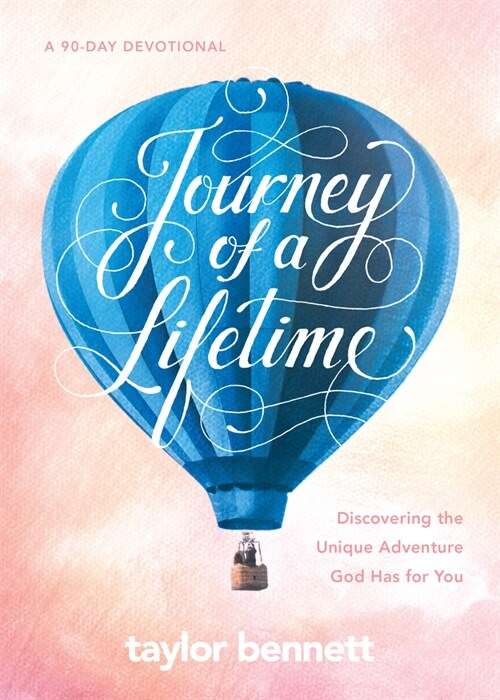 Journey of a Lifetime: Discovering the Unique Adventure God Has for You (Hardcover)