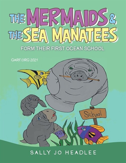 The Mermaids & the Sea Manatees: Form Their First Ocean School (Paperback)