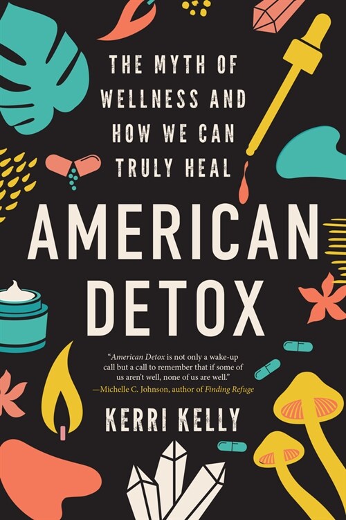 American Detox: The Myth of Wellness and How We Can Truly Heal (Paperback)