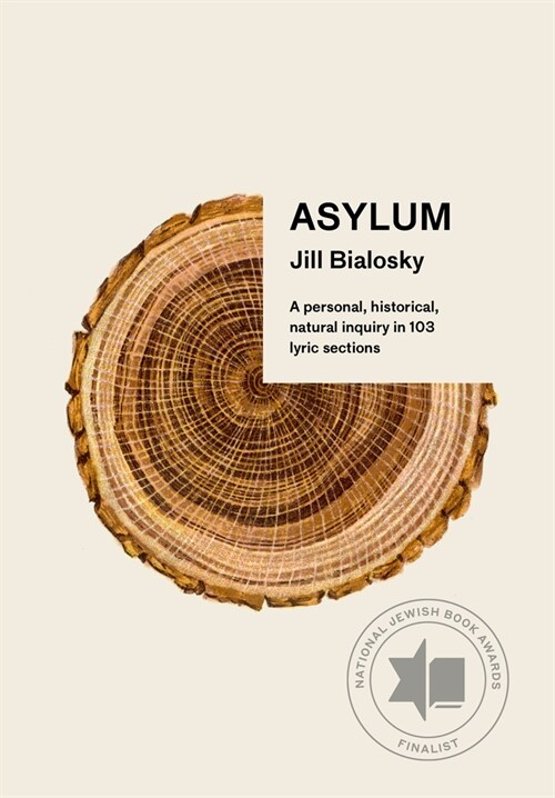 Asylum: A Personal, Historical, Natural Inquiry in 103 Lyric Sections (Paperback)