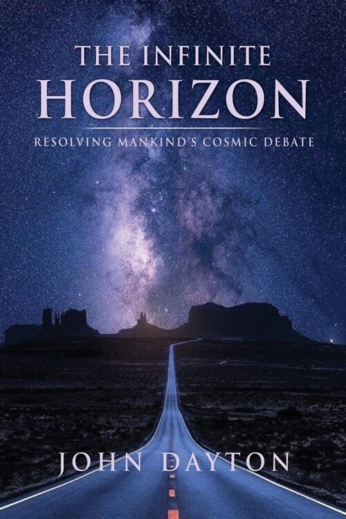 The Infinite Horizon: Resolving Mankinds Cosmic Debate (Paperback)