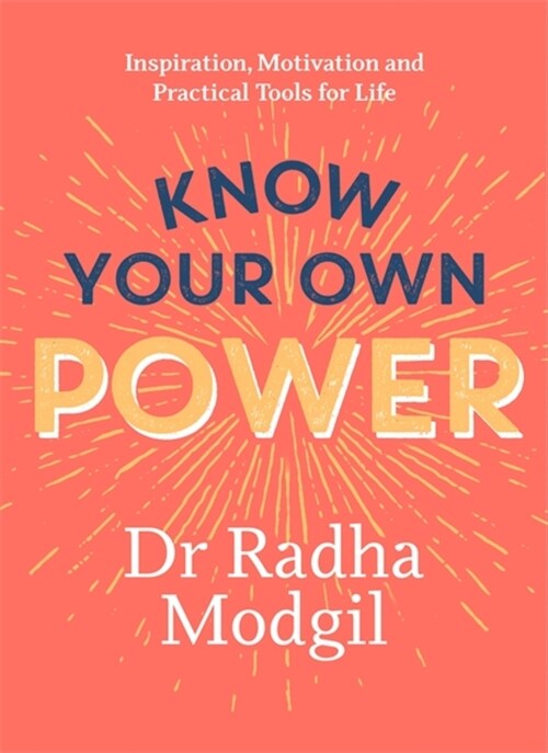 Know Your Own Power : Inspiration, Motivation and Practical Tools For Life (Hardcover)