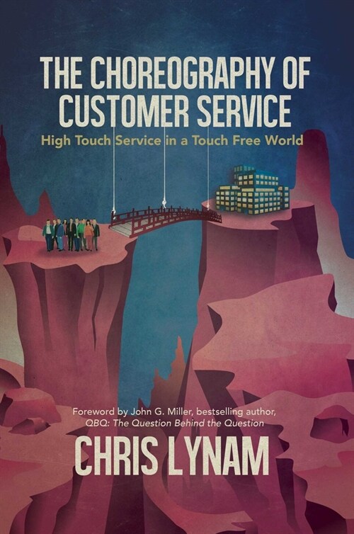 The Choreography of Customer Service: High Touch Service in a Touch Free World (Hardcover)