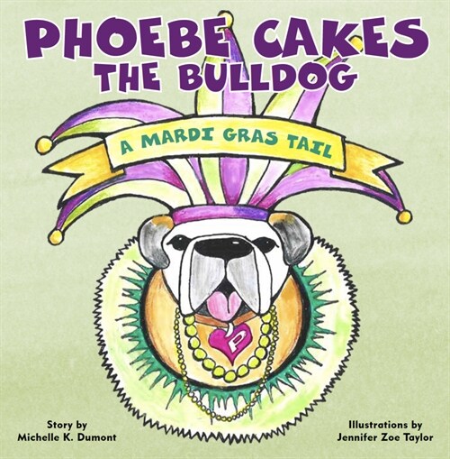 Phoebe Cakes the Bulldog a Mardi Gras Tail (Board Books)