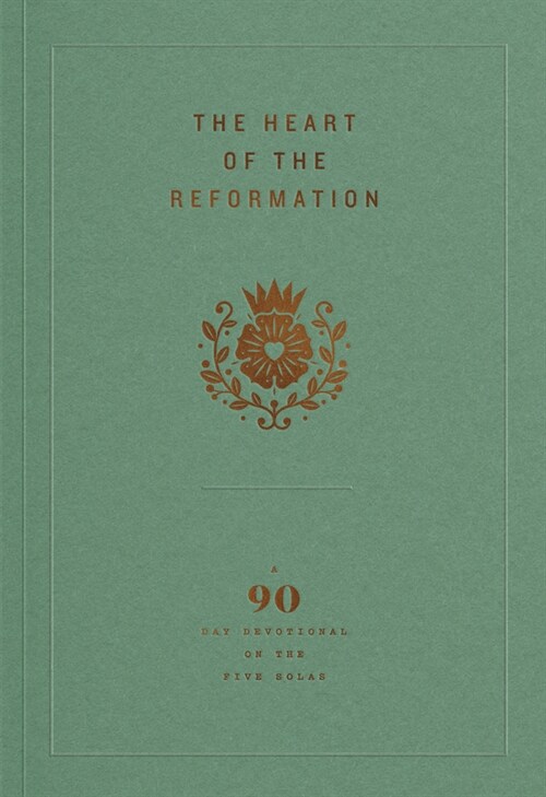 The Heart of the Reformation: A 90-Day Devotional on the Five Solas (Paperback)