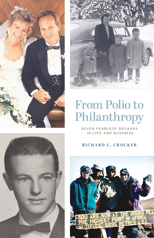 From Polio to Philanthropy: Seven Fearless Decades in Life and Business (Paperback)