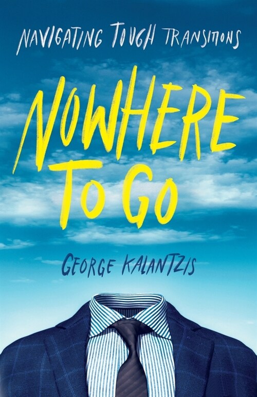 Nowhere to Go: Navigating Tough Transitions (Paperback)