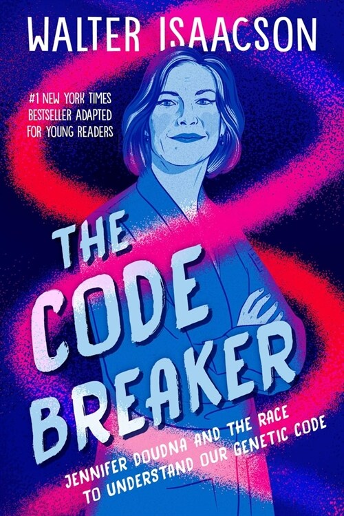 The Code Breaker -- Young Readers Edition: Jennifer Doudna and the Race to Understand Our Genetic Code (Hardcover)