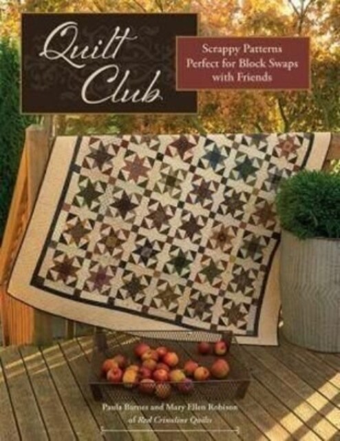 Quilt Club: Scrappy Patterns Perfect for Block Swaps with Friends (Paperback)