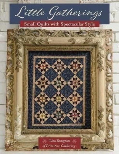 Little Gatherings: Small Quilts with Spectacular Style (Paperback)