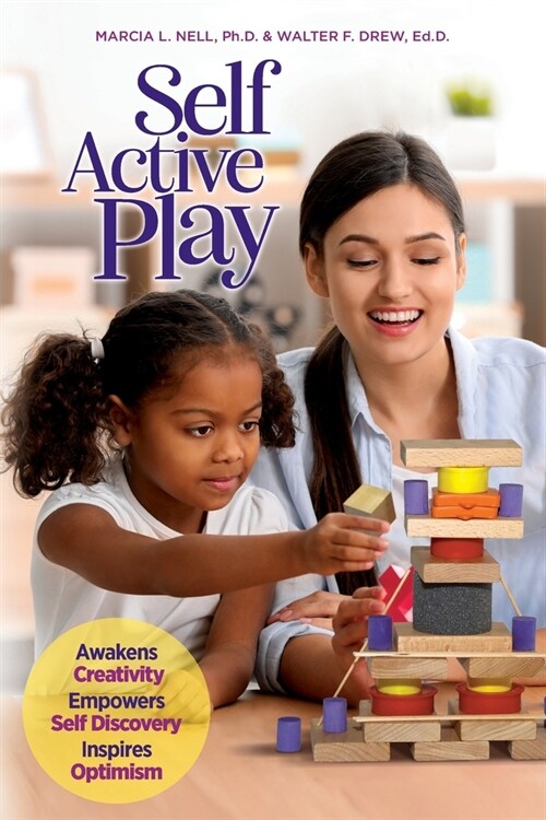 Self Active Play: Awakens Creativity, Empowers Self Discovery, Inspires Optimism (Paperback)