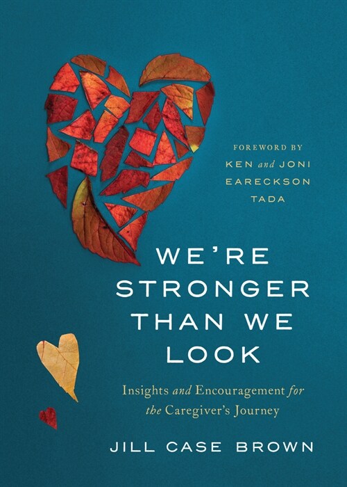 Were Stronger Than We Look: Insights and Encouragement for the Caregivers Journey (Paperback)